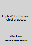 Paperback Capt. W. F. Drannan, Chief of Scouts Book