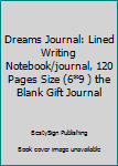 Dreams Journal: Lined Writing Notebook/journal, 120 Pages Size (6*9 ) the Blank Gift Journal