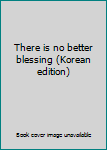 Paperback There is no better blessing (Korean edition) [Korean] Book