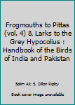 Hardcover Frogmouths to Pittas (vol. 4) & Larks to the Grey Hypocolius : Handbook of the Birds of India and Pakistan Book