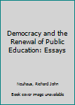 Paperback Democracy and the Renewal of Public Education: Essays Book