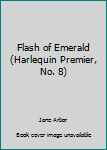 Paperback Flash of Emerald (Harlequin Premier, No. 8) Book