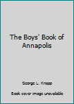 Hardcover The Boys' Book of Annapolis Book