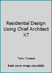 Paperback Residential Design Using Chief Architect X7 Book