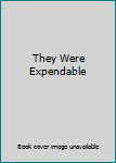 They Were Expendable