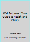 Paperback Well Informed Your Guide to Health and Vitality Book