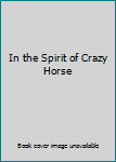 Paperback In the Spirit of Crazy Horse Book