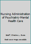 Hardcover Nursing Administration of Psychiatric-Mental Health Care Book