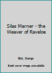 Hardcover Silas Marner - the Weaver of Raveloe Book