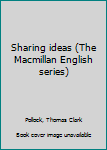 Hardcover Sharing ideas (The Macmillan English series) Book