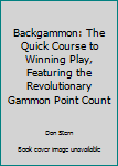 Backgammon: The Quick Course to Winning Play, Featuring the Revolutionary Gammon Point Count