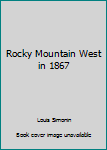 Hardcover Rocky Mountain West in 1867 Book