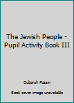 Paperback The Jewish People - Pupil Activity Book III Book