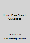 Hardcover Hump-Free Goes to Galapagos Book