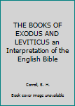 Hardcover THE BOOKS OF EXODUS AND LEVITICUS an Interpretation of the English Bible Book