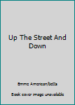 Hardcover Up The Street And Down Book