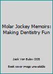 Paperback Molar Jockey Memoirs: Making Dentistry Fun Book