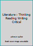 Unknown Binding Literature : Thinking Reading Writing Critical Book