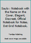 Paperback Saulo : Notebook with the Name on the Cover, Elegant, Discreet, Official Notebook for Notes, Dot Grid Notebook, Book