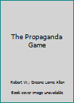Paperback The Propaganda Game Book