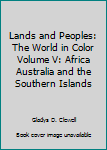 Hardcover Lands and Peoples: The World in Color Volume V: Africa Australia and the Southern Islands Book