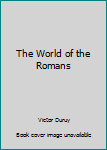 Unknown Binding The World of the Romans Book