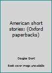 Paperback American short stories; (Oxford paperbacks) Book