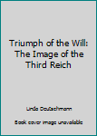Paperback Triumph of the Will: The Image of the Third Reich Book