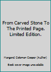 From Carved Stone to the Printed Page [ Special Presentation Issue ] A History of Papermaking and Printing (this book commemorates the completion of the North Pacific Paper Corporation, NORPAC, newspr