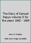 Hardcover The Diary of Samuel Pepys Volume II for the years 1665 - 1669 Book