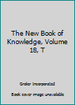 Hardcover The New Book of Knowledge, Volume 18, T Book