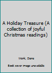 Paperback A Holiday Treasure (A collection of joyful Christmas readings) Book