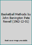 Hardcover Basketball Methods by John Benington Pete Newell (1962-12-01) Book