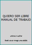 Unknown Binding QUIERO SER LIBRE MANUAL DE TRABAJO Book