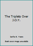 Hardcover The Triplets Over J.O.Y. Book