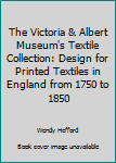 Paperback The Victoria & Albert Museum's Textile Collection: Design for Printed Textiles in England from 1750 to 1850 Book