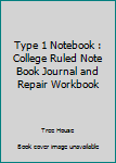 Paperback Type 1 Notebook : College Ruled Note Book Journal and Repair Workbook Book