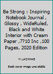 Paperback Be Strong : Inspiring Notebook Journal , Glossy , WideRuled, Black and White Interior with Cream Paper ,7?10 Inc ,100 Pages, 2020 Edition Book