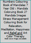 Paperback Kids Colour by Numbers Colouring Book of Mandalas 7 Year Old : Mandala Coloruing Book 27 Mandala Images Stress Management Colouring Book for Relaxation, Meditation, Happiness and Relief and Art Color Therapy Book