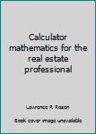 Calculator mathematics for the real estate professional