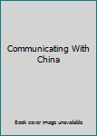 Paperback Communicating With China Book
