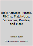 Bible Activities: Mazes, Fill-Ins, Match-Ups, Scrambles, Puzzles, and More