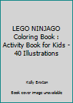 Paperback LEGO NINJAGO Coloring Book : Activity Book for Kids - 40 Illustrations Book