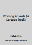 Hardcover Working Animals (A Carousel book) Book