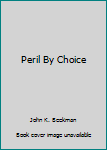 Paperback Peril By Choice Book