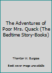 The Adventures of Poor Mrs. Quack (The Bedtime Story-Books)