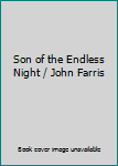 Son of the Endless Night / John Farris