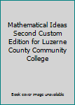 Unknown Binding Mathematical Ideas Second Custom Edition for Luzerne County Community College Book