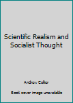 Hardcover Scientific Realism and Socialist Thought Book