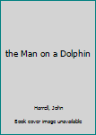 Paperback the Man on a Dolphin Book